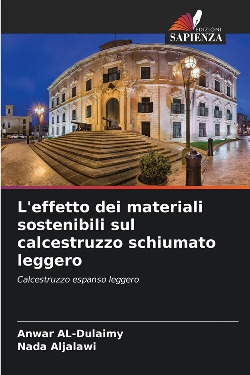 Leffetto dei materiali sostenibili sul calcestruzzo schiumato leggero (Paperback)