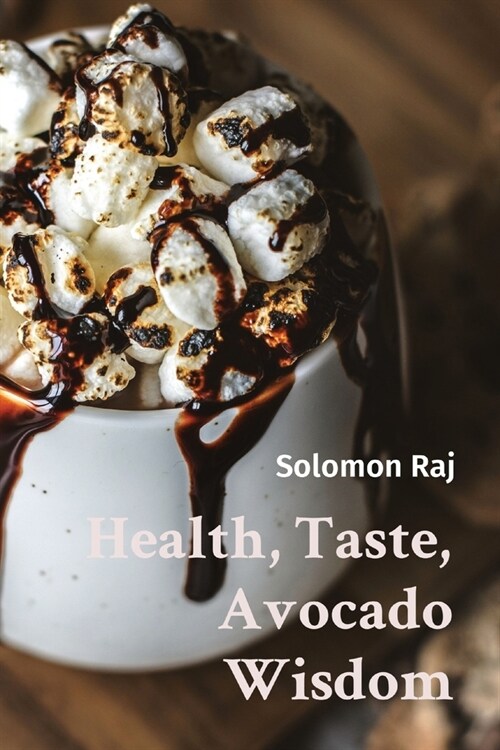 Health, Taste, Avocado Wisdom (Paperback)