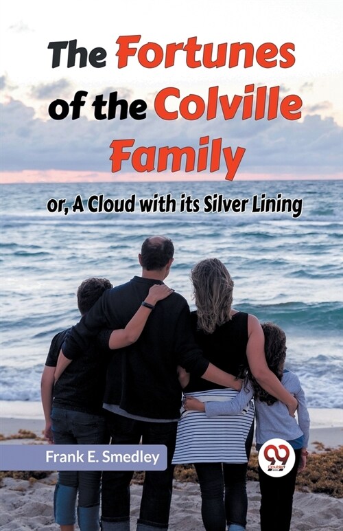 The Fortunes Of The Colville Family Or, A Cloud With Its Silver Lining (Paperback)