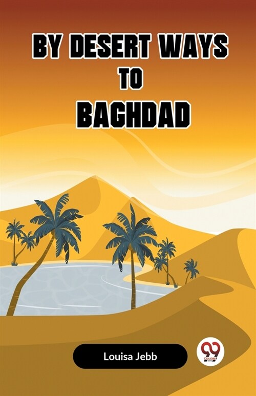 By Desert Ways To Baghdad (Paperback)