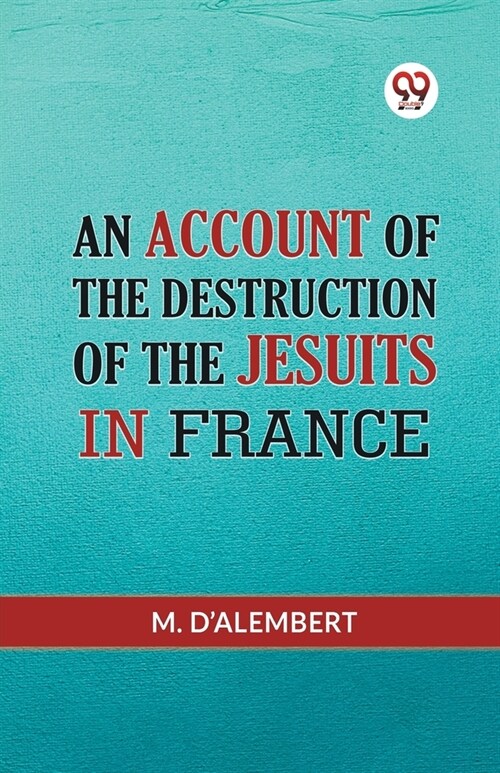 An Account Of The Destruction Of The Jesuits In France (Paperback)