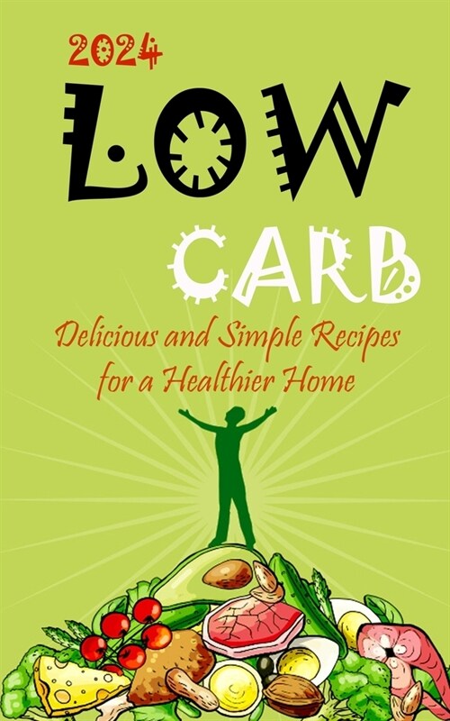 2023-Low Carb: Delicious and Simple Recipes for a Healthier Home (Paperback)