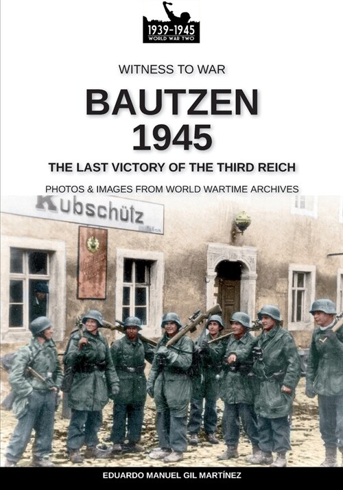 Bautzen 1945: The last victory of the Third Reich (Paperback, Wtw-022 En)