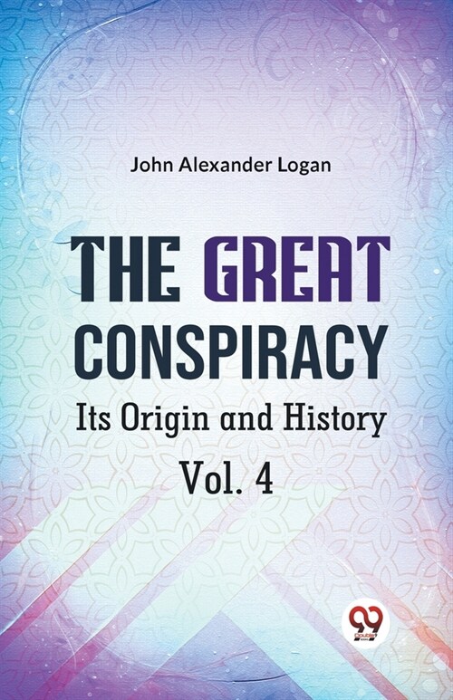 The Great Conspiracy Its Origin and History Vol. 4 (Paperback)