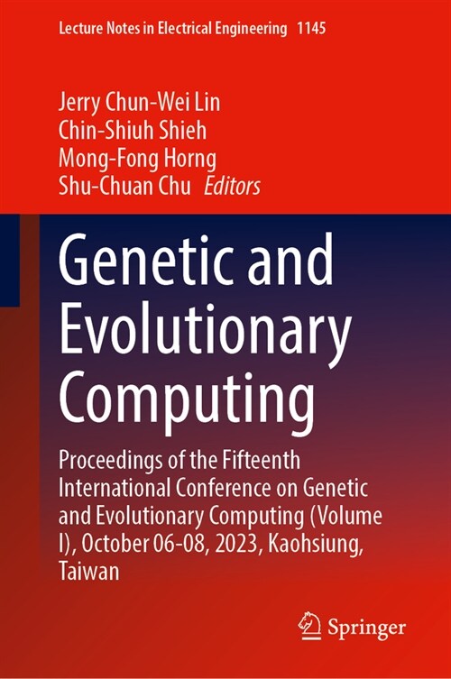 Genetic and Evolutionary Computing: Proceedings of the Fifteenth International Conference on Genetic and Evolutionary Computing (Volume I), October 6- (Hardcover, 2024)