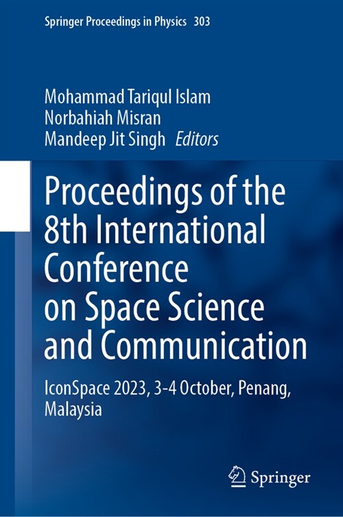 Proceedings of the 8th International Conference on Space Science and Communication: Iconspace 2023, 3-4 October, Penang, Malaysia (Hardcover, 2024)