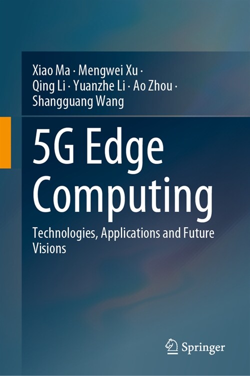 5g Edge Computing: Technologies, Applications and Future Visions (Hardcover, 2024)