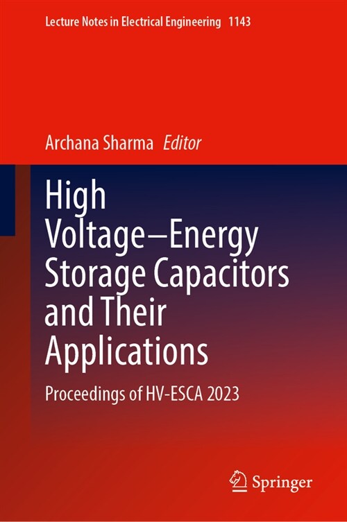 High Voltage-Energy Storage Capacitors and Their Applications: Proceedings of Hv-Esca 2023 (Hardcover, 2024)