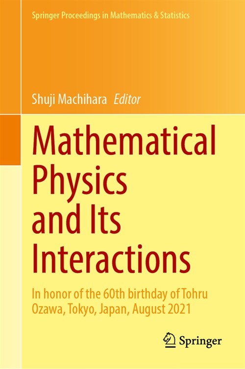 Mathematical Physics and Its Interactions: In Honor of the 60th Birthday of Tohru Ozawa, Tokyo, Japan, August 2021 (Hardcover, 2024)