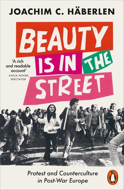 Beauty is in the Street : Protest and Counterculture in Post-War Europe (Paperback)