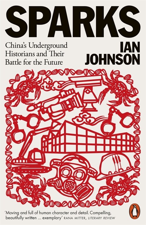 Sparks : Chinas Underground Historians and Their Battle for the Future (Paperback)
