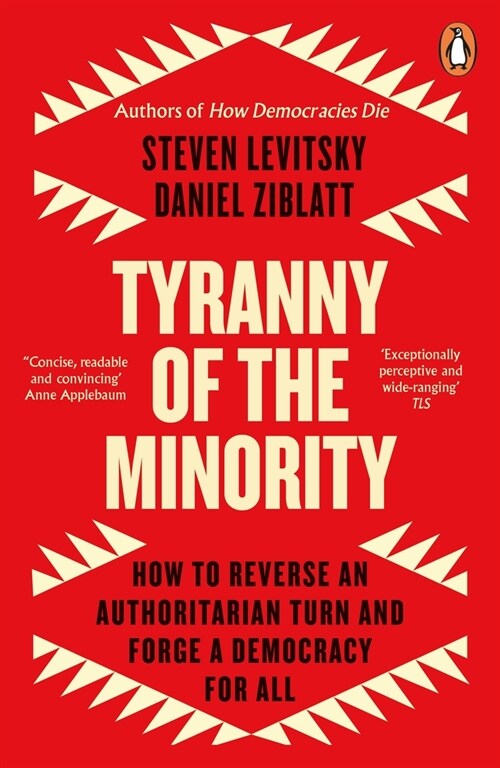 Tyranny of the Minority : How to Reverse an Authoritarian Turn, and Forge a Democracy for All (Paperback)