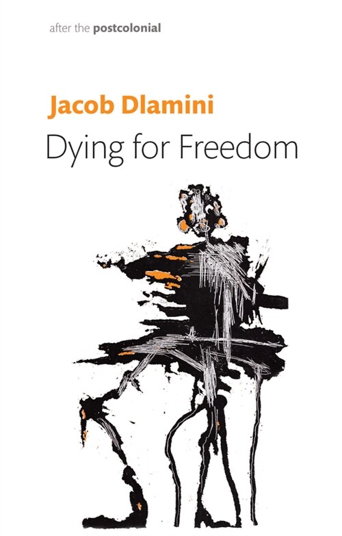 Dying for Freedom : Political Martyrdom in South Africa (Paperback)
