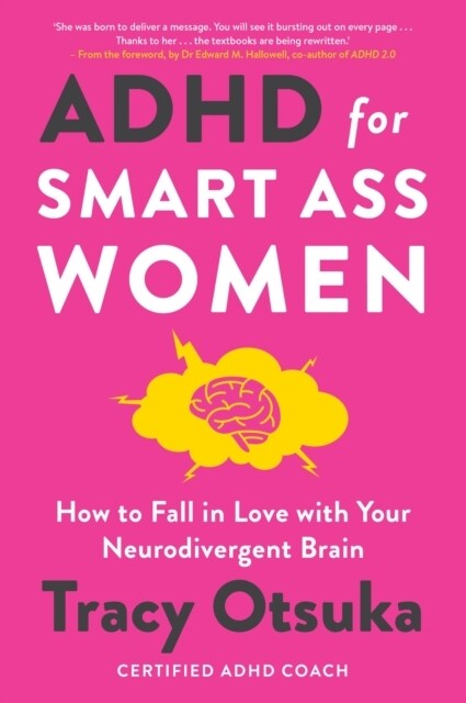 ADHD For Smart Ass Women : How to fall in love with your neurodivergent brain (Paperback)