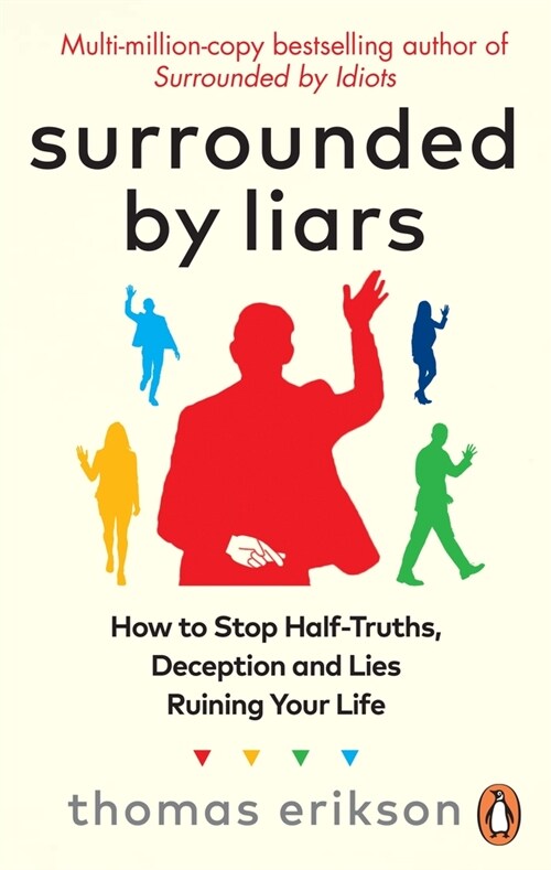 Surrounded by Liars : How to Stop Lies and Half-truths Ruining Your Life (Paperback)