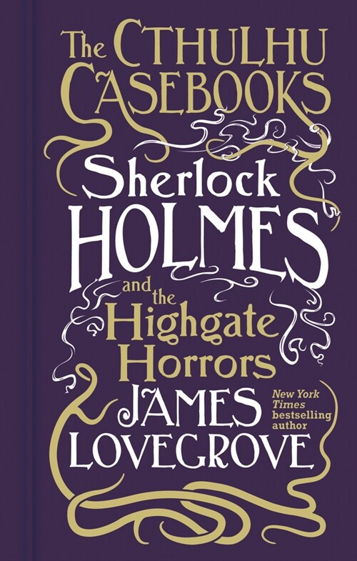 Cthulhu Casebooks - Sherlock Holmes and the Highgate Horrors (Paperback)