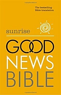 Sunrise Good News Bible (GNB) : The Bestselling Bible Translation (Hardcover)