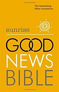 Sunrise Good News Bible (GNB) : The Bestselling Bible Translation (Paperback)