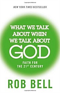 What We Talk About When We Talk About God : Faith for the 21st Century (Paperback)