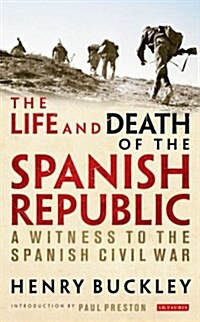 The Life and Death of the Spanish Republic : A Witness to the Spanish Civil War (Paperback)