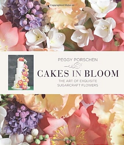 Cakes in Bloom : Exquisite Sugarcraft Flowers for All Occasions (Hardcover)