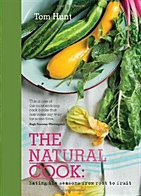 The Natural Cook : Eating the Seasons from Root to Fruit (Hardcover)