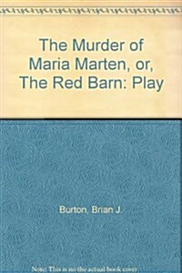 Murder of Maria Marten, or, The Red Barn (Paperback)