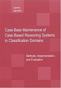 Case-base Maintenance of Case-based Reasoning Systems in Cla (Paperback)