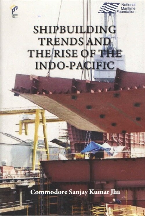 Shipbuilding Trending the Rise of the Indo-Pacific (Hardcover)