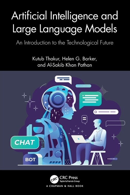 Artificial Intelligence and Large Language Models : An Introduction to the Technological Future (Paperback)