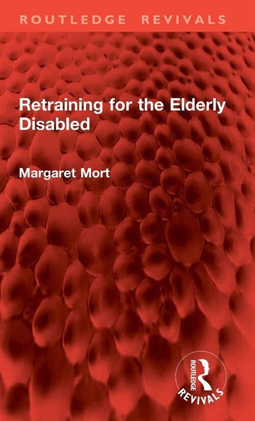 Retraining for the Elderly Disabled (Hardcover, 1)