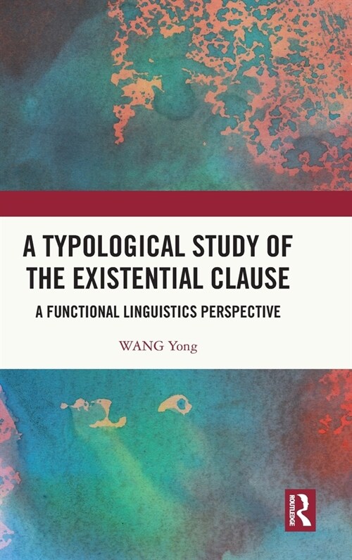 A Typological Study of the Existential Clause : A Functional Linguistics Perspective (Hardcover)