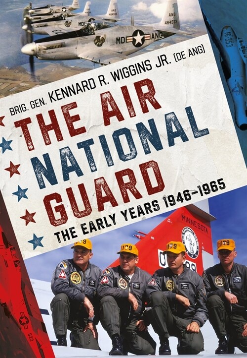 The Air National Guard : The Early Years 1946-1965 (Paperback)