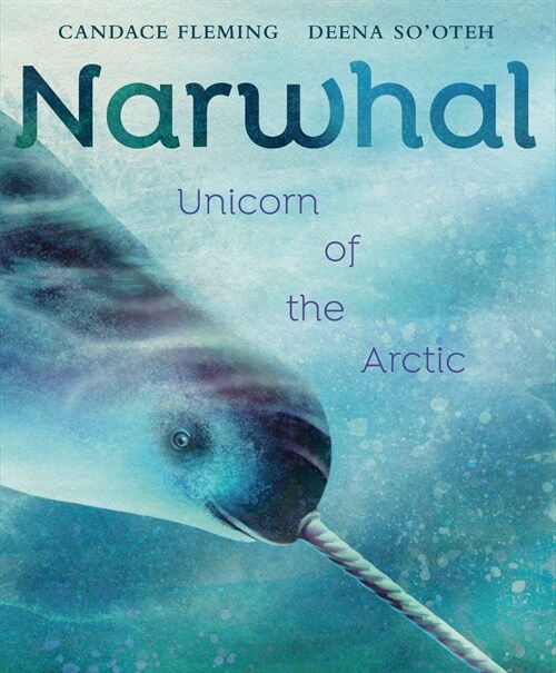 Narwhal: Unicorn of the Arctic (Hardcover)