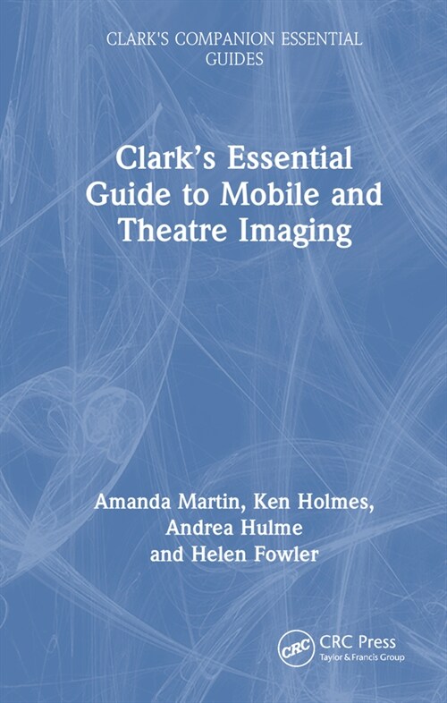 Clark’s Essential Guide to Mobile and Theatre Imaging (Hardcover)