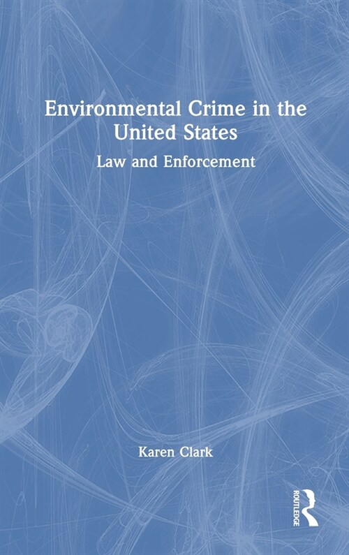 Environmental Crime in the United States : Law and Enforcement (Hardcover)