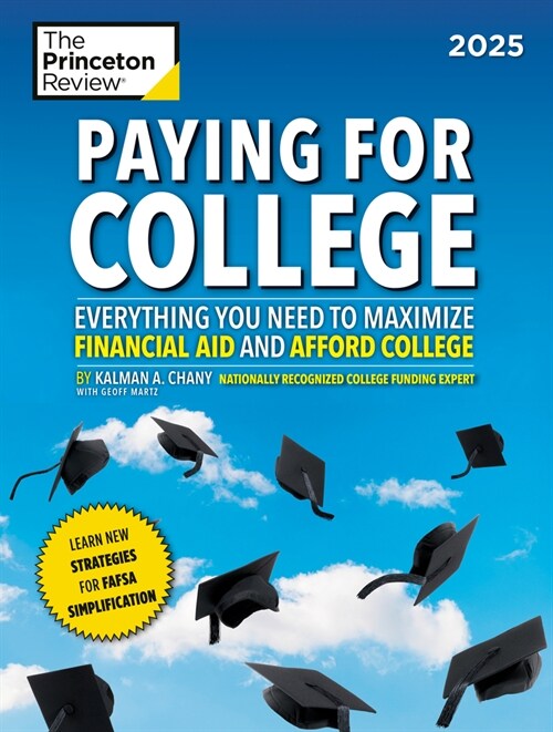 Paying for College, 2025: Everything You Need to Maximize Financial Aid and Afford College (Paperback)