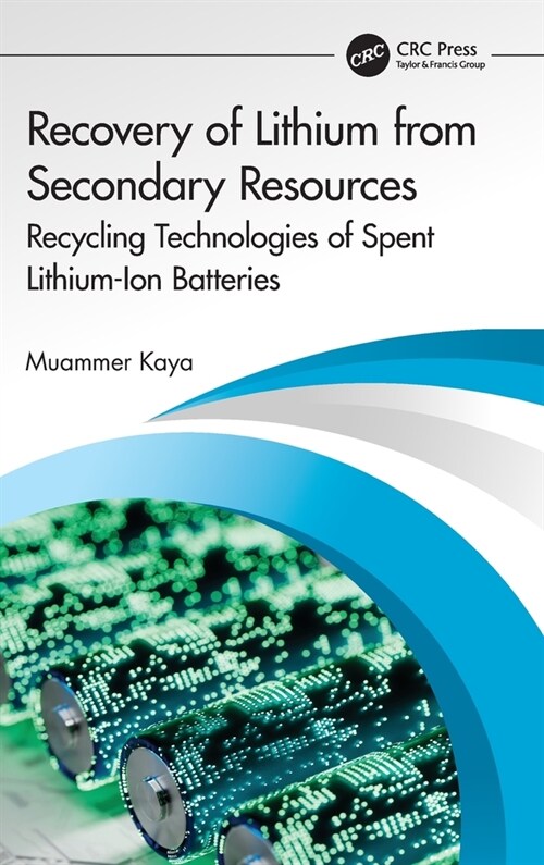Recovery of Lithium from Secondary Resources : Recycling Technologies of Spent Lithium-Ion Batteries (Hardcover)