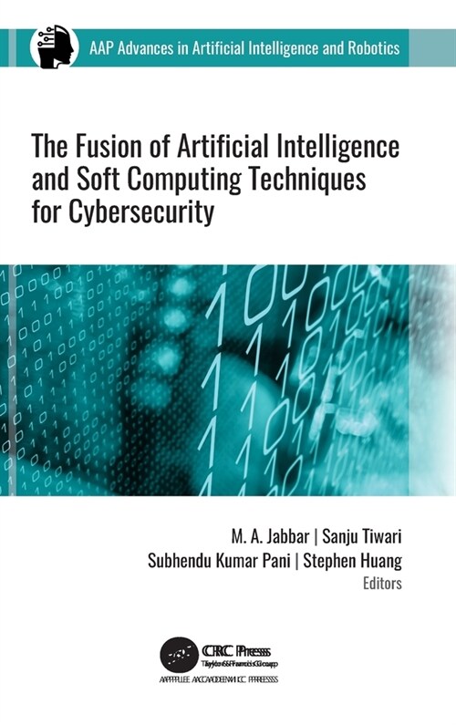 The Fusion of Artificial Intelligence and Soft Computing Techniques for Cybersecurity (Hardcover, 1)