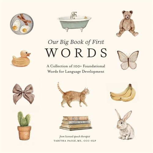 Our Big Book of First Words: A Collection of 100+ Foundational Words for Language Development (Board Books)