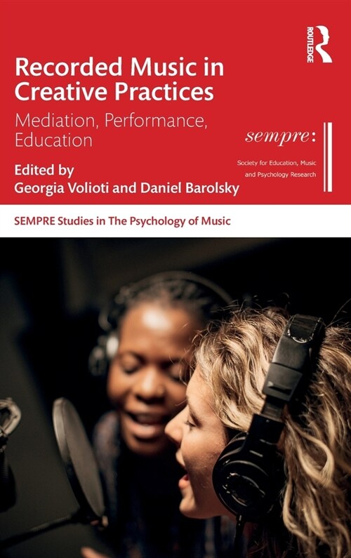 Recorded Music in Creative Practices : Mediation, Performance, Education (Hardcover)