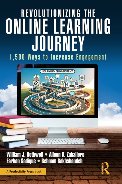 Revolutionizing the Online Learning Journey : 1,500 Ways to Increase Engagement (Hardcover)