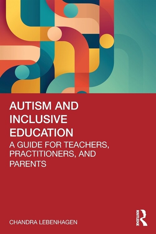 Autism and Inclusive Education : A Guide for Teachers, Practitioners and Parents (Paperback)