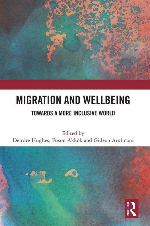 Migration and Wellbeing : Towards a More Inclusive World (Hardcover)