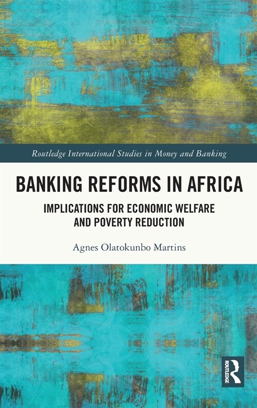 Banking Reforms in Africa : Implications for Economic Welfare and Poverty Reduction (Hardcover)