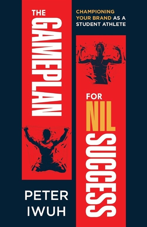 The Gameplan For NIL Success: Championing Your Brand As a Student Athlete (Paperback)