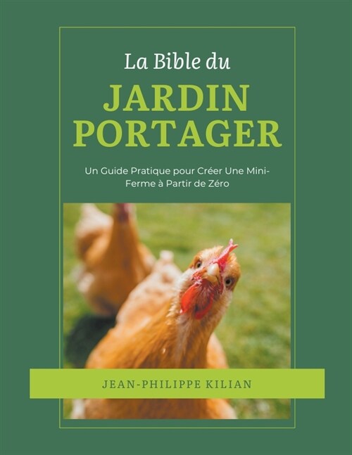 La Bible du Jardin Potager: Un Guide Pratique pour Cr?r Une Mini-Ferme ?Partir de Z?o (Paperback)