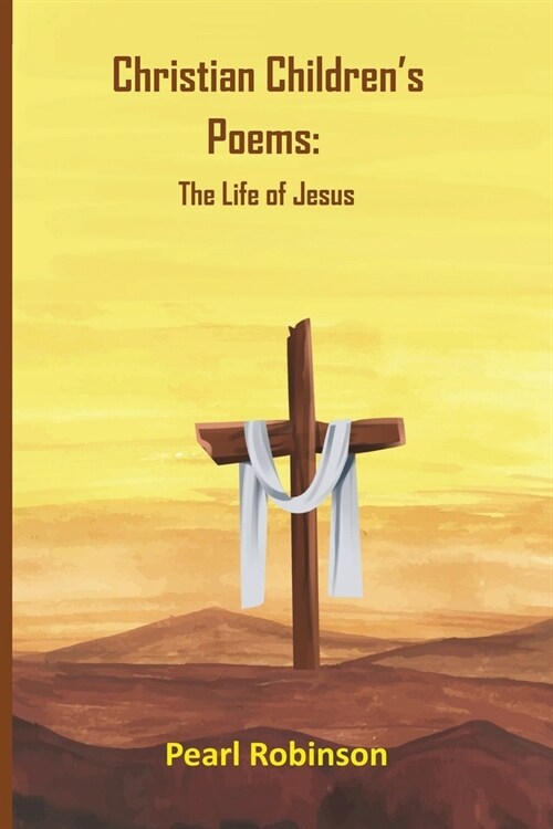 Christian Childrens Poems: The Life of Jesus (Paperback)