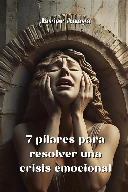 7 pilares para resolver una crisis emocional (Paperback)