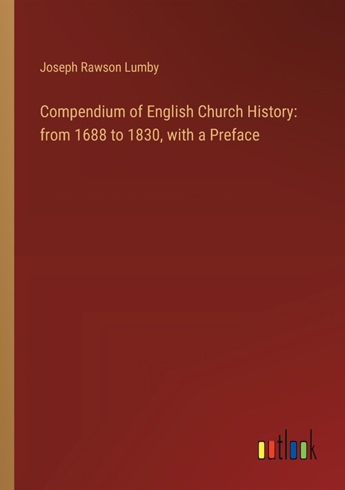 Compendium of English Church History: from 1688 to 1830, with a Preface (Paperback)